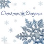 Christmas in Elegance (Elegant Xmas, Gospel, Jazz, Swing, Traditional)