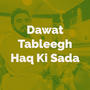 Dawat Tableegh Haq Ki Sada