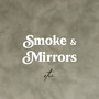 smoke and mirrors