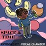 Space and Time (feat. Vocal Chamber) [Explicit]