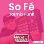 SO FÉ (DJ Bába Remix Funk Rave)