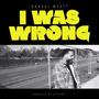 I Was Wrong (feat. Luvjonez) [Explicit]