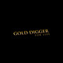 Gold Digger for Life