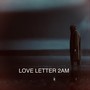 Love Letter 2AM