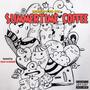 Summertime Coffee (Hosted by Trap-A-Holics) (feat. RTR Fyve) [Explicit]