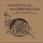 Good People All, This Christmas Time