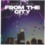 From The City (Explicit)