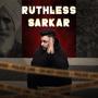 Ruthless Sarkaar