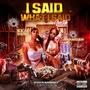 I said What I Said (feat. NajaMillion) [Explicit]