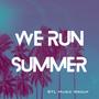 We Run Summer (Explicit)