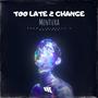 Too Late 2 Change (feat. Timibeats)