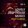 Lovely Deep House Music, Vol. 6 (Night Clubbing