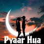 Pyaar Hua