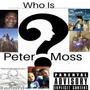 Who Is Peter Moss (Explicit)