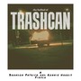 The Ballad of Trashcan (Explicit)