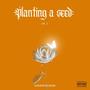 planting a seed, vol. 2 (Explicit)