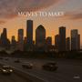 MOVES TO MAKE