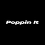 Poppin It (Explicit)