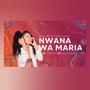 Nwana wa Maria (feat. Baba chanana)