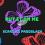 Put it on me (feat. Prodslazy)