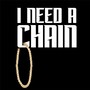 I Need a Chain (Explicit)