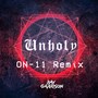 Unholy (On-11 Remix) [Explicit]