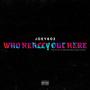 Who Really Out Here (Explicit)