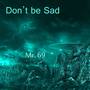 Don't Be Sad