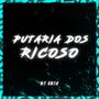 PUTARIA DOS RICOSO (Explicit)