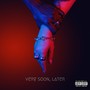 Very Soon, Later (Explicit)