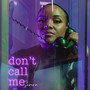 Don't Call Me