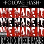 We Made It (feat. B.Y.R.D & Beezie Banks) [Explicit]