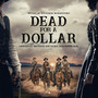 Dead For A Dollar (Original Motion Picture Soundtrack)