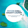 Beach Chill Groovy Lounge - スカッと爽快おしゃれChill Grooveで夏を感じよう！