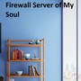 Firewall Server of My Soul