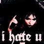 i hate u (feat. S!nn) [Explicit]