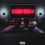 Woah Woah (Explicit)