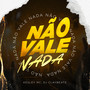 Não Vale Nada (Explicit)