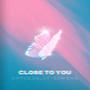 Close To You