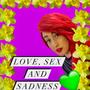 Love, Sex and Sadness