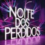 Noite dos Perdidos (Explicit)