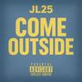 Come Outside (feat. JL25) [Explicit]