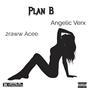 Plan B (feat. Angelic VerX) [Explicit]