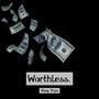 Worthless (Explicit)