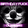 Birthday FxxK XXL (feat. The Firereaper) [Extended] [Explicit]