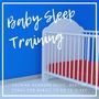 Baby Sleep Training: Calming Newborn Music, Bedtime Songs for Babies to Go to Sleep