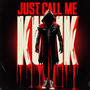 JUST CALL ME KICK (Explicit)