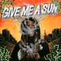 GIVE ME A SUN (Explicit)