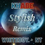 Stylish (feat. Whiteboy & NT) [REMIX] [Explicit]