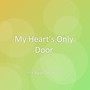 My Heart's Only Door
